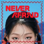 NINA’s Debut Mini-Album: ‘Never Afraid’ Launches in the K-Pop Scene